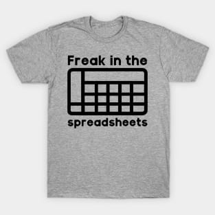 Freak in the spreadsheets T-Shirt